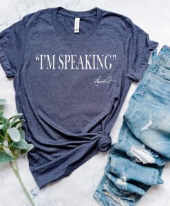 I M SPEAKING T-SHIRT DR23