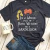 IN A WORLD FULL OF BASIC WITCHES BE A SANDERSON T-SHIRT CR37