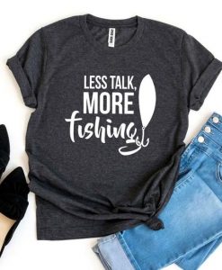 LESS TALK MORE FISHING T-SHIRT CR37