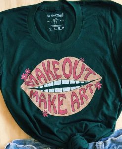 MAKE OUT MAKE ART T-SHIRT DR23