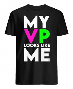 MY VP LOOKS LIKE ME T-SHIRT DR23