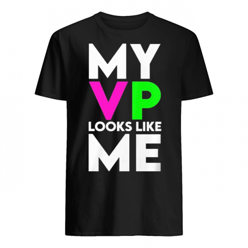 MY VP LOOKS LIKE ME T-SHIRT DR23