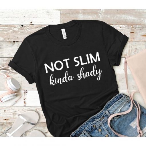 NOT SLIM KINDA SHADY T-SHIRT GG37