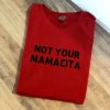 NOT YOUR MAMACITA T-SHIRT GG37