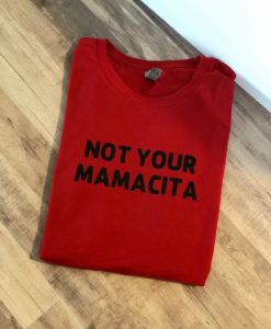 NOT YOUR MAMACITA T-SHIRT GG37