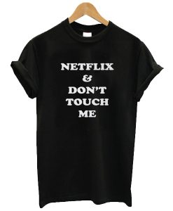 NETFLIX & DON'T TOUCH ME T-SHIRT DR23