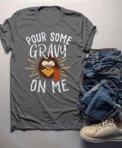 POUR SOME GRAVY ON ME TURKEY THANKSGIVING T-SHIRT CR37