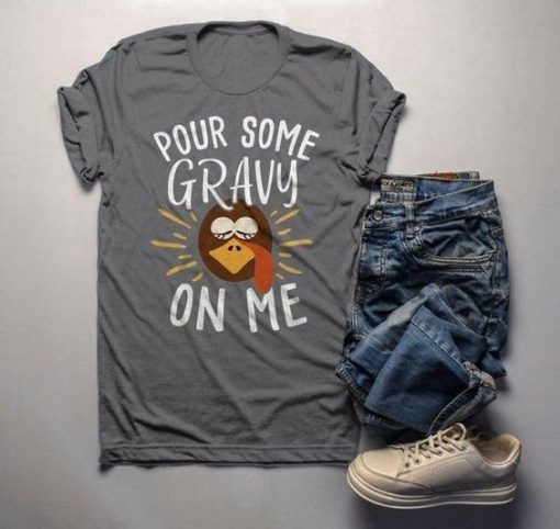 POUR SOME GRAVY ON ME TURKEY THANKSGIVING T-SHIRT CR37