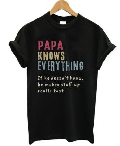 PAPA KNOWS EVERYTHING T-SHIRT DR23