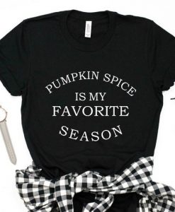 PUMPKIN SPICE IS MY FAVORITE SEASON T-SHIRT DR23