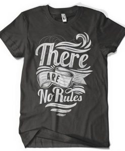 THERE ARE NO RULES T-SHIRT GG37