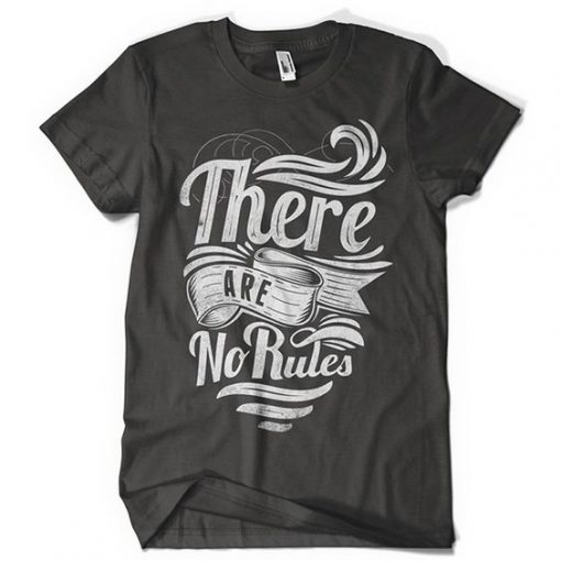 THERE ARE NO RULES T-SHIRT GG37