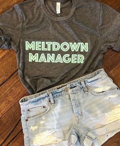 MELTDOWN MANAGER T-SHIRT DR23