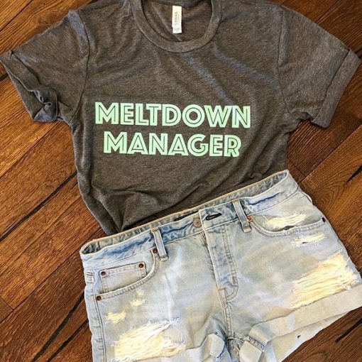 MELTDOWN MANAGER T-SHIRT DR23