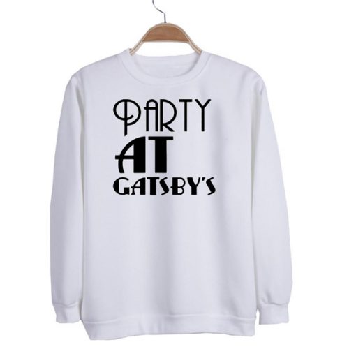 PARTY AT GATSBY'S SWEATSHIRT DR23