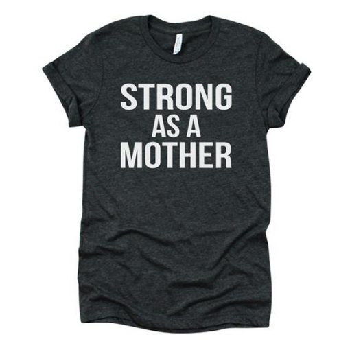 STRONG AS A MOTHER 2 T-SHIRT DR23