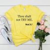 THOU SHALT NOT TRY ME T-SHIRT DR23