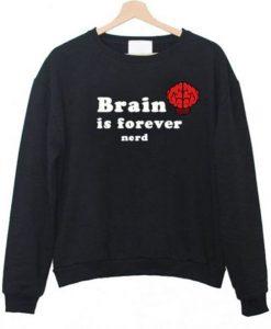 BRAIN IS FOREVER NERD SWEATSHIRT CR37