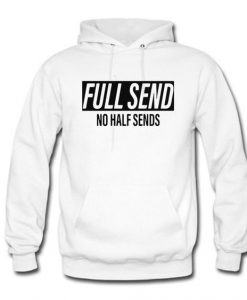 FULL SEND NO HALF SENDS HOODIE SS