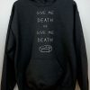 GIVE ME DEATH OR GIVE ME DEATH HOODIE DX23