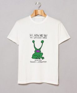 HI HOW ARE YOU DANIEL JOHNSTON T-SHIRT CR37