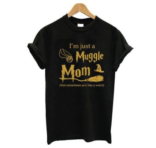 I AM JUST A MUGGLE MOM T-SHIRT CR37