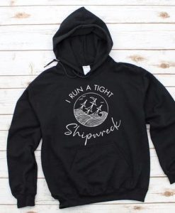 I RUN A TIGHT SHIPWRECK HOODIE SS