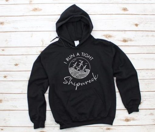 I RUN A TIGHT SHIPWRECK HOODIE SS