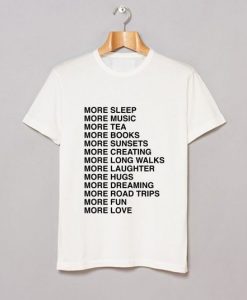 MORE SLEEP MORE MUSIC MORE LOVE T-SHIRT CR37