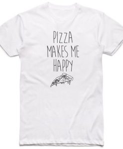 PIZZA MAKES ME HAPPY T-SHIRT DX23