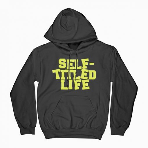 SELF TITLED LIFE HOODIE DX23