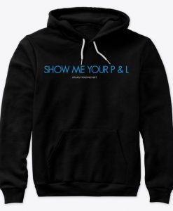 SHOW ME YOUR P & L HOODIES DX23