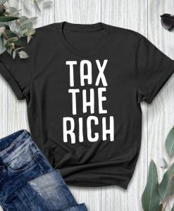 TAX THE RICH T-SHIRT DX23