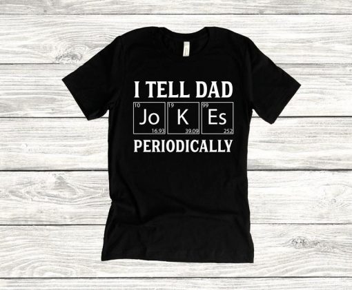 TELL DAD JOKES PERIODICALLY T-SHIRT DX23