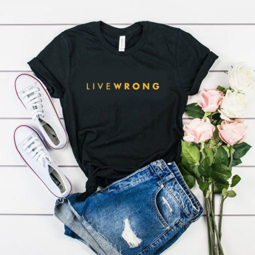 LIVE WRONG T-SHIRT DX23