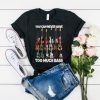 Guitar You Can Never Have Too Much Bass t-shirt drd