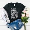 Plenty of fish in the sea only one bass t-shirt