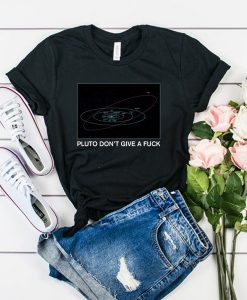 Pluto Don’t Give a Fuck t shirt dx23