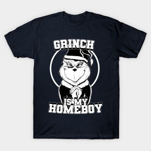 The Grinch is my homeboy (B&W) T-Shirt dx23