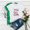 You Go Girl t-shirt drd