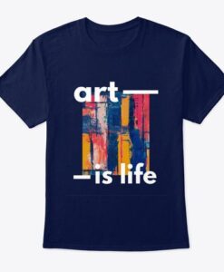 Art Is Life t-shirt drd