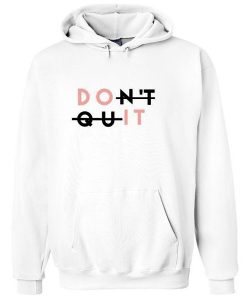 Don’t Quit hoodie drd