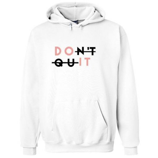 Don’t Quit hoodie drd