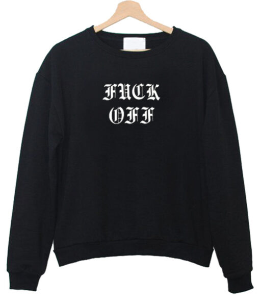 Fuck Off Jumper sweatshirt drd