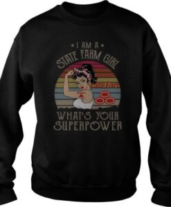 I Am A State Farm Girl What’s Your Superpower Vintage sweatshirt drd