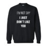 I’m Not Shy I Just Don’t Like You sweatshirt drd