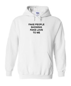 fake people showing fake love to me hoodie drd