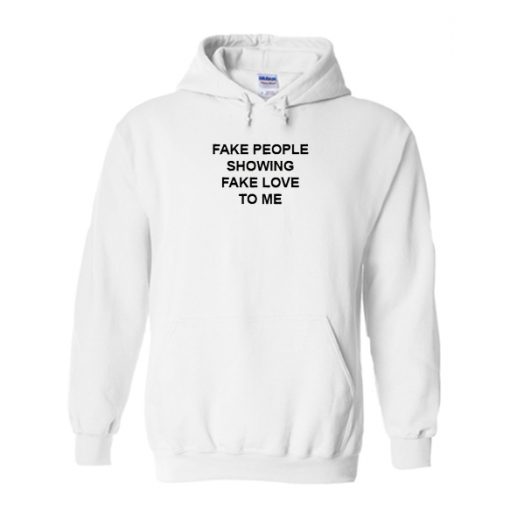 fake people showing fake love to me hoodie drd