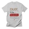 Enjoy the little things T-Shirt asr