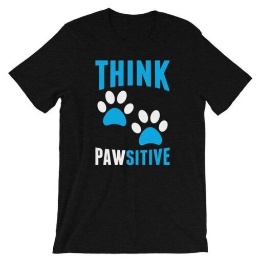 Think Pawsitive Funny t-Shirt drd